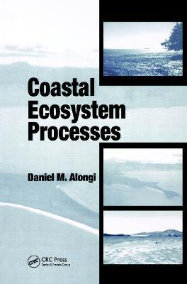 Coastal Ecosystem Processes - Daniel M. Alongi - cover
