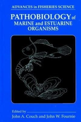Pathobiology of Marine and Estuarine Organisms - John A. Couch - cover