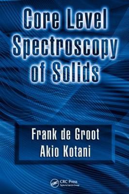 Core Level Spectroscopy of Solids - Frank de Groot,Akio Kotani - cover