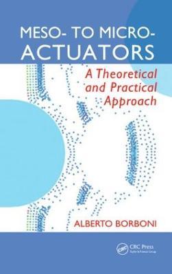 Meso- to Micro- Actuators: A Theoretical and Practical Approach - Alberto Borboni - cover