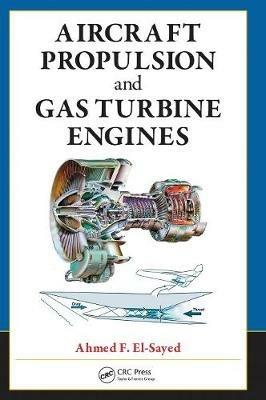 Aircraft Propulsion and Gas Turbine Engines - Ahmed F. El-Sayed - cover