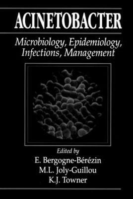 Acinetobacter: Microbiology, Epidemiology, Infections, Management - E. Bergogne-Berezin,Marie-Laure Joly-Guillou,Kevin J. Towner - cover