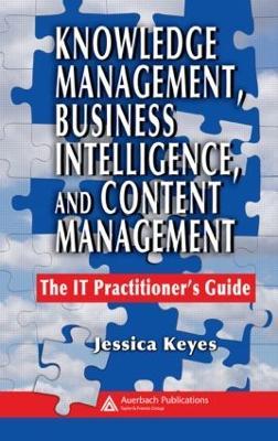 Knowledge Management, Business Intelligence, and Content Management: The IT Practitioner's Guide - Jessica Keyes - cover