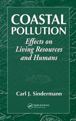 Coastal Pollution: Effects on Living Resources and Humans - Carl J. Sindermann - cover