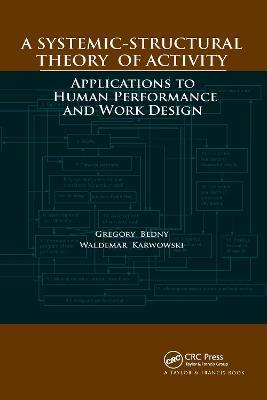 A Systemic-Structural Theory of Activity: Applications to Human Performance and Work Design - Gregory Bedny,Waldemar Karwowski - cover