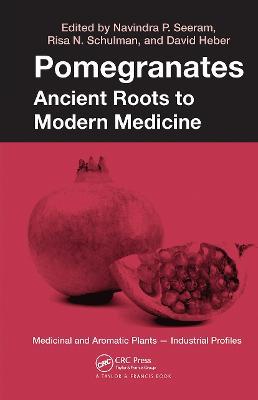 Pomegranates: Ancient Roots to Modern Medicine - cover
