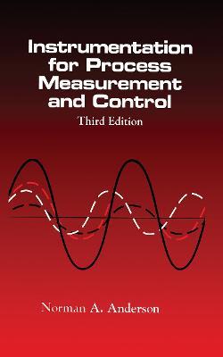 Instrumentation for Process Measurement and Control, Third Editon - Norman A. Anderson - cover