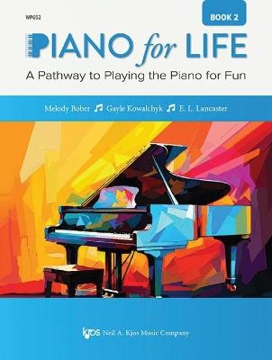 Piano for Life Book 2 - Melody Bober,Gayle Kowalchyk,E.L. Lancaster - cover