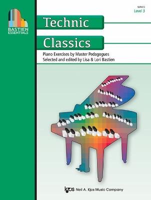 Bastien Essentials: Technic Classics, Level 3 - Lisa Bastien,Lori Bastien - cover