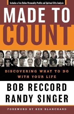 Made to Count: Discovering What to Do with Your Life - Bob Reccord,Randy Singer - cover