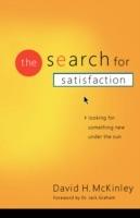 The Search for Satisfaction: Looking for Something New Under the Sun - David H. McKinley - cover