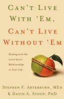 Can't Live with 'Em, Can't Live without 'Em: Dealing with the Love/Hate Relationships in Your Life - Stephen Arterburn,David Stoop - cover