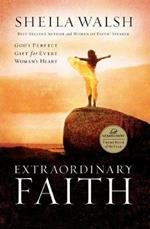 Extraordinary Faith: God's Perfect Gift for Every Woman's Heart