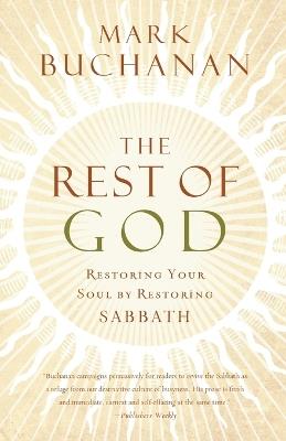 The Rest of God: Restoring Your Soul by Restoring Sabbath - Mark Buchanan - cover