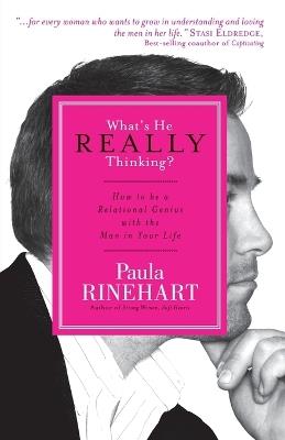 What's He Really Thinking?: How to Be a Relational Genius with the Man in Your Life - Paula Rinehart - cover