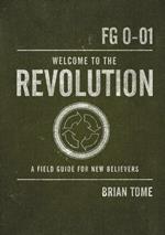 Welcome to the Revolution: A Field Guide For New Believers