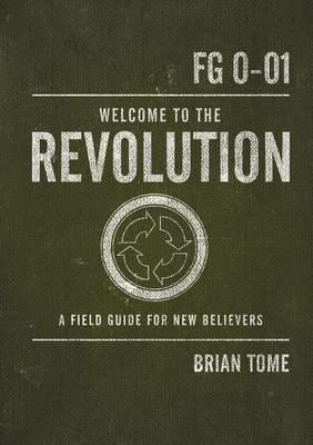 Welcome to the Revolution: A Field Guide For New Believers - Brian Tome - cover