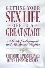 Getting Your Sex Life Off to a Great Start: A Guide for Engaged and Newlywed Couples