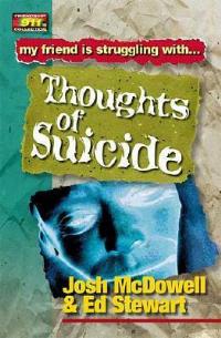 Friendship 911 Collection: My friend is struggling with.. Thoughts of Suicide - Josh McDowell,Ed Stewart - cover