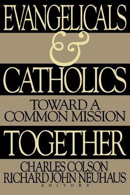 Evangelicals and Catholics Together: Toward a Common Mission - cover