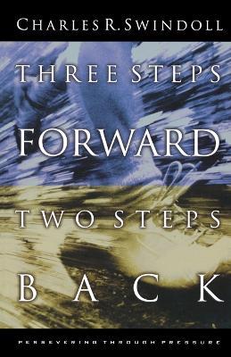 Three Steps Forward, Two Steps Back: Persevering Through Pressure - Charles R. Swindoll - cover