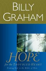 Hope for the Troubled Heart: Finding God in the Midst of Pain