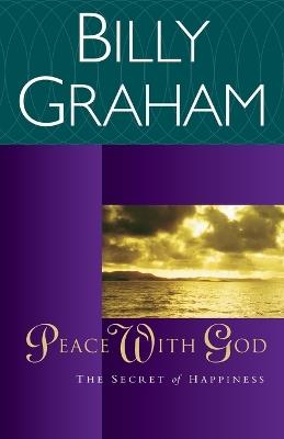 Peace with God: The Secret of Happiness - Billy Graham - cover