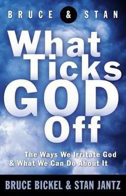 What Ticks God Off - Bruce Bickel,Stan Jantz - cover