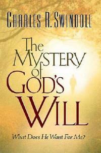 The Mystery of God's Will: What Does He Want For Me? - Charles R. Swindoll - cover