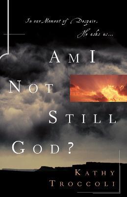 Am I Not Still God? - Kathy Troccoli - cover