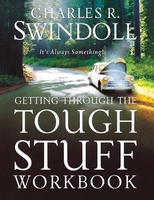 Getting Through the Tough Stuff Workbook: It's Always Something! - Charles R. Swindoll - cover