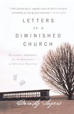 Letters to a Diminished Church: Passionate Arguments for the Relevance of Christian Doctrine