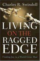 Living on the Ragged Edge: Finding Joy in a World Gone Mad - Charles R. Swindoll - cover