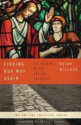 Finding Our Way Again: The Return of the Ancient Practices - Brian D. McLaren - cover