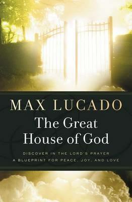 The Great House of God - Max Lucado - cover
