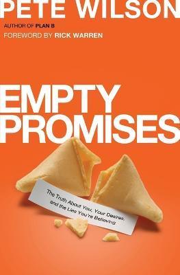 Empty Promises: The Truth About You, Your Desires, and the Lies You're Believing - Pete Wilson - cover