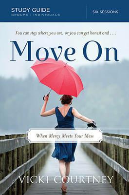 Move On Study Guide: When Mercy Meets Your Mess - Vicki Courtney - cover