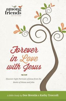 Forever in Love with Jesus - Kathy Troccoli,Dee Brestin - cover