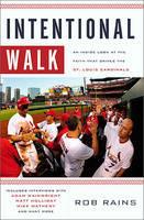 Intentional Walk: An Inside Look at the Faith That Drives the St. Louis Cardinals - Rob Rains - cover