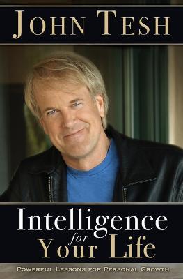Intelligence for Your Life: Powerful Lessons for Personal Growth - John Tesh - cover