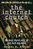 The Internet Church - Walter P Wilson - cover
