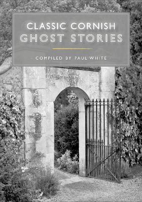 Classic Cornish Ghost Stories - Paul White - cover