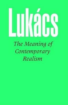 Meaning of Contemporary Realism - Georg Lukacs - cover
