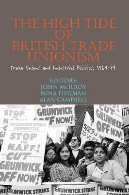 High Tide of British Trade Unionism?: Trade Unions and Industrial Politics, 1964-79 - John Mcilroy - cover