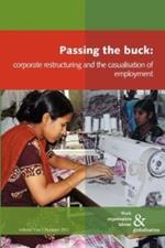 Passing the Buck: Corporate Restructuring and the Casualisation of Labour