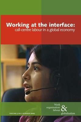 Working at the Interface: Call Centre Labour in a Global Economy - Ursula Huws - cover
