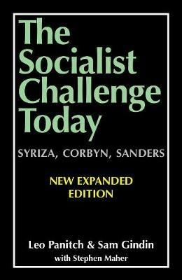 The Socialist Challenge Today: Syriza, Corbyn, Sanders - Revised, Updated and Expanded Edition - Leo Panitch,Sam Gindin - cover