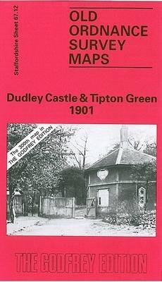Dudley Castle and Tipton Green 1901: Staffordshire Sheet 67.12 - Robin Pearson - cover