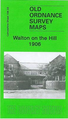 Walton on the Hill 1906: Lancashire Sheet 106.03 - Kay Parrott - cover