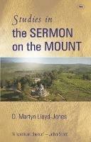 Studies in the sermon on the mount - D Martyn Lloyd-Jones,Martin Lloyd-Williams - cover